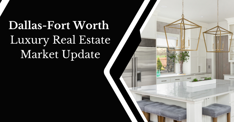 Dallas–Fort Worth Luxury Real Estate Market Update